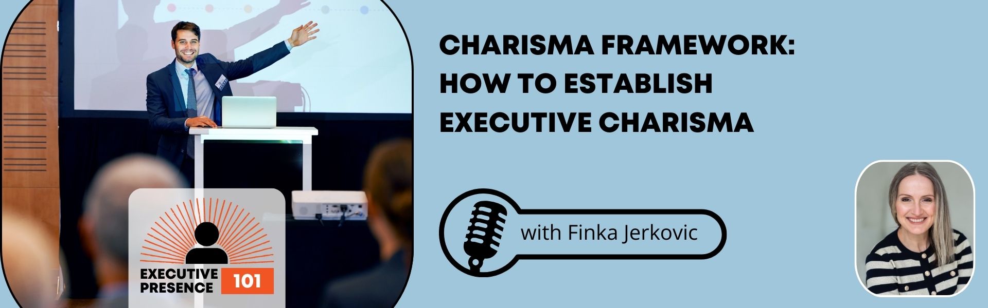 Episode 201: CHARISMA Framework: How to Establish Executive Charisma  