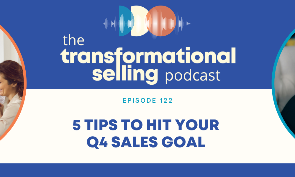 A blue and white graphic with the Transformational Selling Podcast logo, an image of a group of excited female workers in front of a laptop to the left, a headshot of Finka Jerkovic to the right, and the words, "5 Tips to Hit Your Q4 Sales Goal."