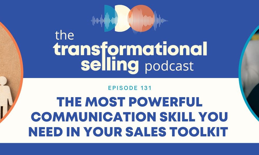 A blue and white graphic with the Transformational Selling Podcast logo, an image representing communication to the left, a headshot of Finka Jerkovic to the right, and the words "Episode 131: The Most Powerful Communication Skill You Need in Your Sales Toolkit" in the middle.