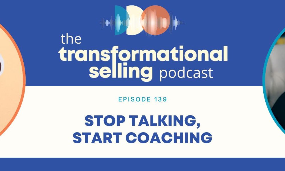 A blue and white graphic with the Transformational Selling Podcast logo at the top, an image of a question mark in a thought bubble to the left, a headshot of Finka Jerkovic to the right, and the words Episode 139: Stop Talking, Start Coaching in the middle.