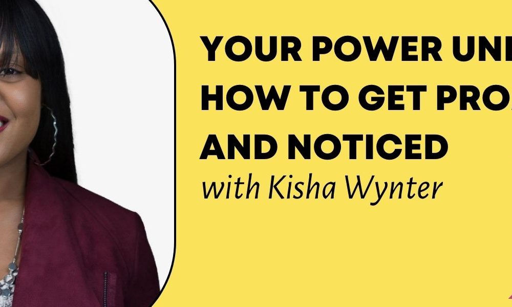 An image of Kisha Wynter with the words "Your Power Unleashed: How to Get Promoted and Noticed with Kisha Wynter."