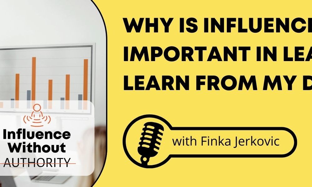 A person presenting at work beside a yellow background with the words "Why is Influence Important in Leadership? Learn From My Doozies."