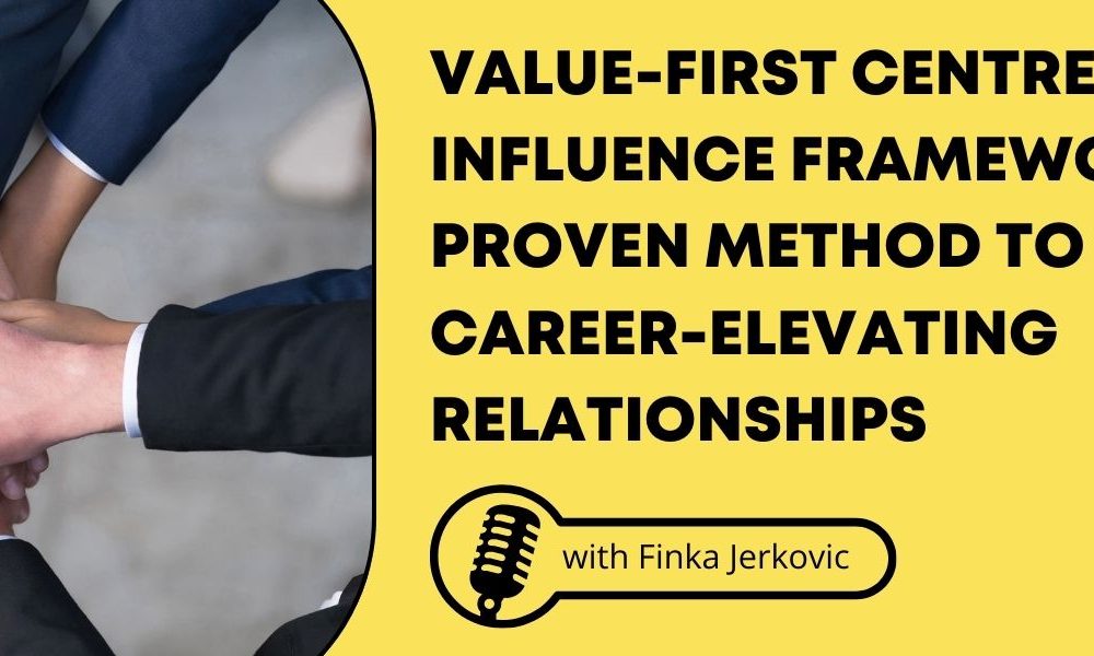 A group of corporate workers putting their hands together next to a yellow background that reads "Value-First Centre of Influence Framework: Proven Method to Build Career-Elevating Relationships."