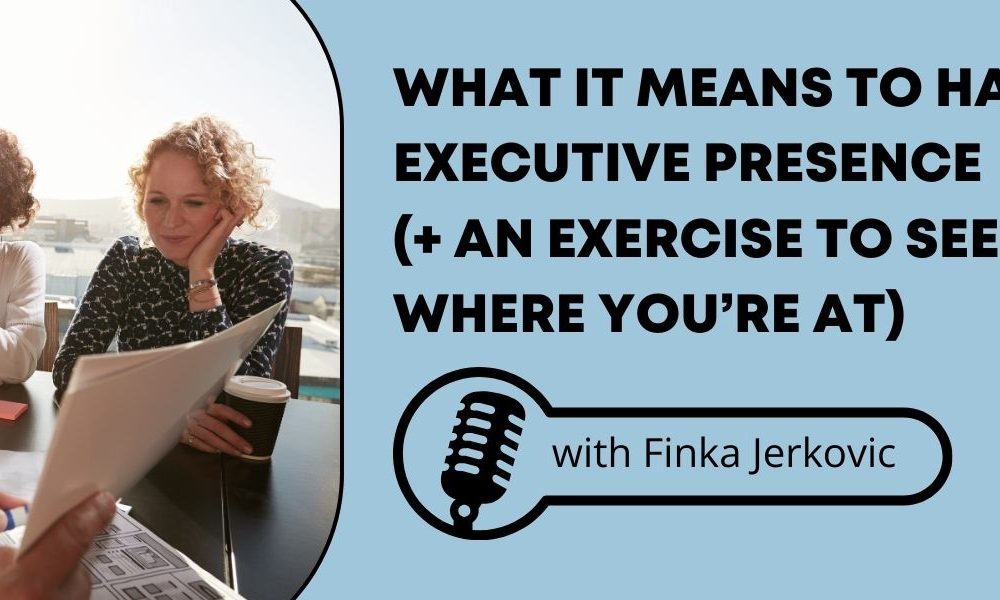 Employees working together at a table in a boardroom with the words "What It Means to Have Executive Presence (+ an Exercise to See Where You’re At)" against a blue background.